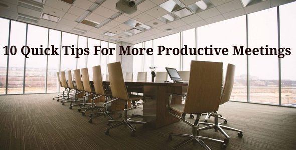 10 Quick Tips For More Productive Meetings