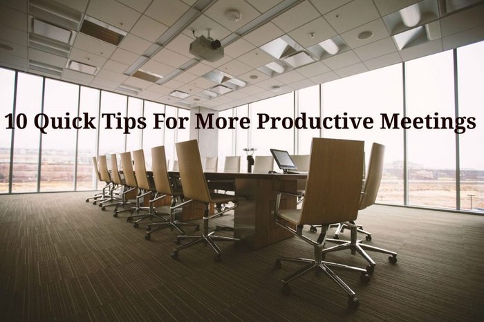 10 Quick Tips For More Productive Meetings