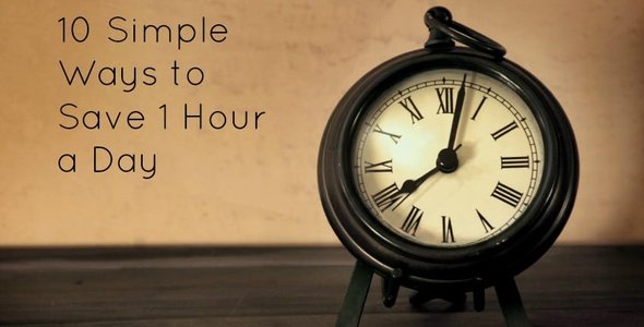 10 Simple Ways to Save 1 Hour a Day