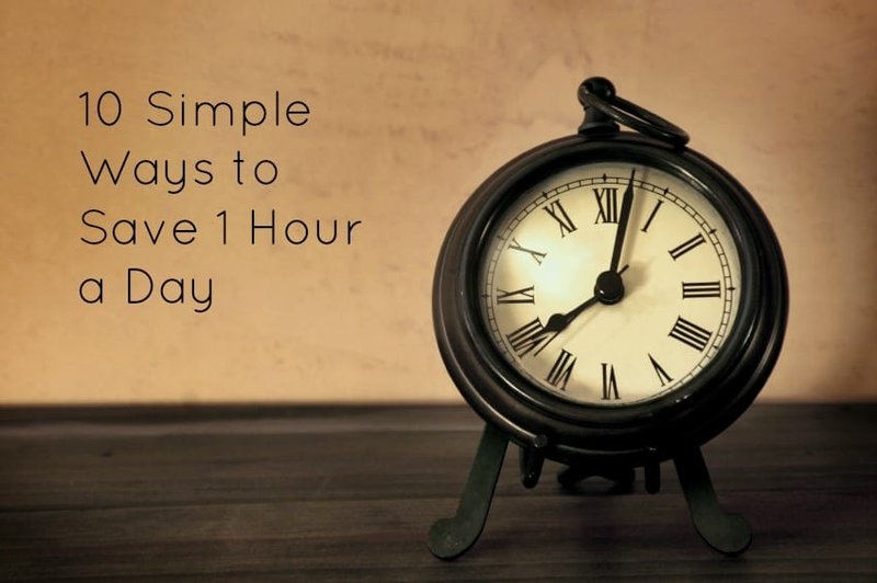 10 Simple Ways to Save 1 Hour a Day