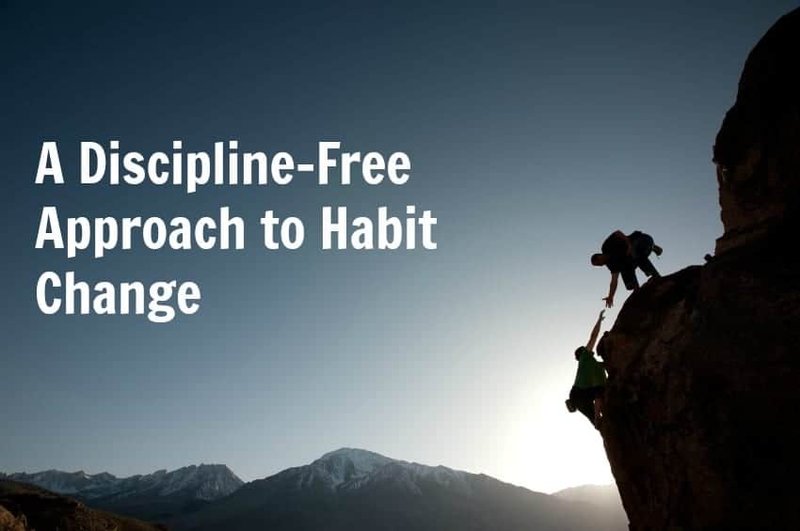A Discipline-Free Approach to Habit Change