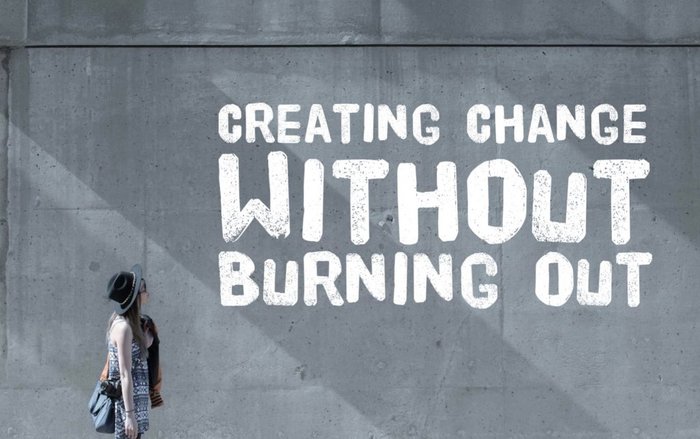 Creating Change Without Burning Out