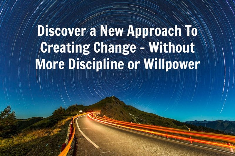 How to Create Change Without Willpower